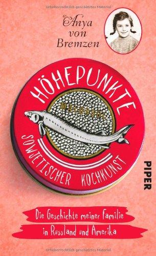 Höhepunkte sowjetischer Kochkunst: Die Geschichte meiner Familie in Russland und Amerika