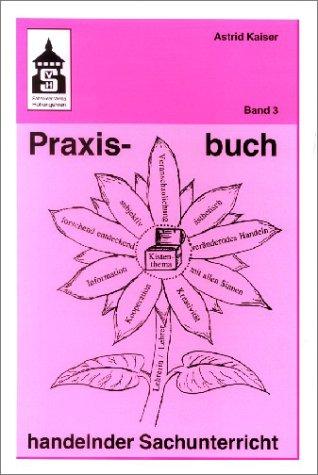 Praxisbuch handelnder Sachunterricht, Bd. 3