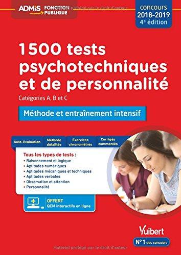 1.500 tests psychotechniques et de personnalité : méthode et entraînement intensif : catégorie A, B et C, concours 2018-2019