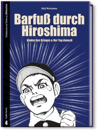 Barfuß durch Hiroshima: Kinder des Krieges & Der Tag danach