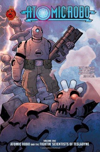 Atomic Robo, Volume One: Atomic Robo and the Fightin' Scientists of Tesladyne: Atomic Robo and the Fightin' Scientists of Tesladyne v. 1