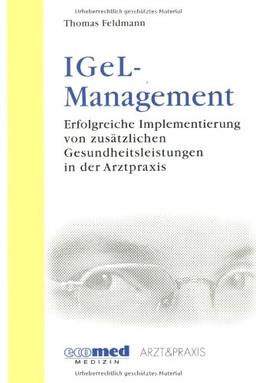 IGeL-Management: Erfolgreiche Implementierung von zusätzlichen Gesundheitsleistungen in der Arztpraxis