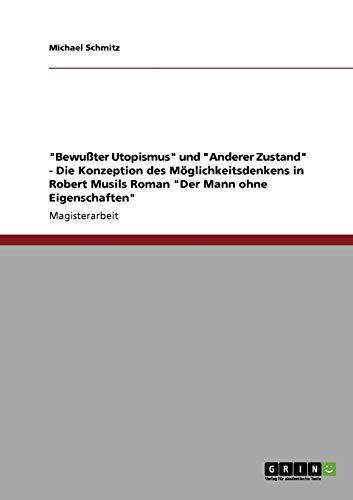 "Bewußter Utopismus" und "Anderer Zustand" - Die Konzeption des Möglichkeitsdenkens in Robert Musils Roman "Der Mann ohne Eigenschaften": Magisterarbeit