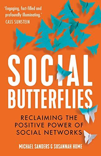 Sanders, M: Social Butterflies: Reclaiming the Positive Power of Social Networks