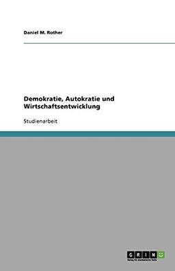 Demokratie, Autokratie und Wirtschaftsentwicklung