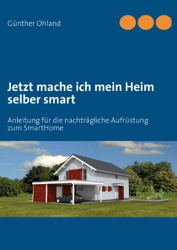 Jetzt mache ich mein Heim selber smart: Anleitung für die nachträgliche Aufrüstung zum SmartHome