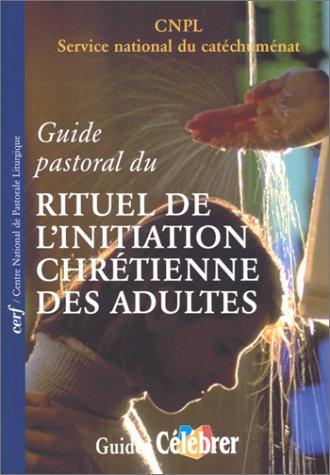 Guide pastoral du Rituel de l'initiation chrétienne des adultes