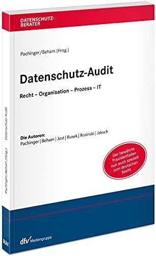 Datenschutz-Audit: Recht – Organisation – Prozess – IT (Datenschutzberater)