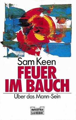 Feuer im Bauch. Über das Mann-Sein.