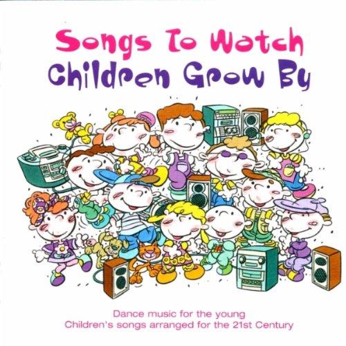 Songs To Watch Children Grow By