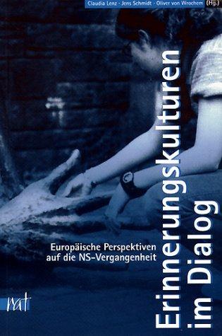 Erinnerungskulturen im Dialog. Europäische Perspektiven auf die NS-Vergangenheit