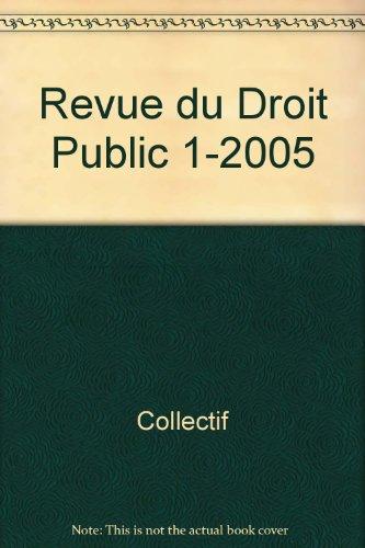 REVUE DU DROIT PUBLIC N 1 2005