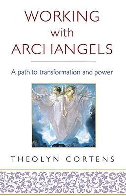 Working With Archangels: Your path to transformation and power