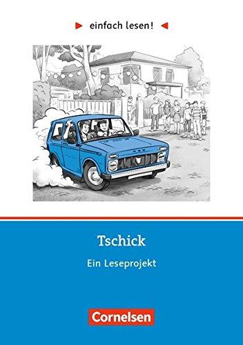 Einfach lesen! - Leseförderung: Für Lesefortgeschrittene: Niveau 3 - Tschick: Ein Leseprojekt nach dem Roman von Wolfgang Herrndorf. Arbeitsbuch mit Lösungen