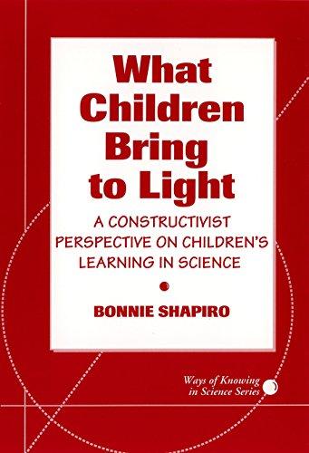 What Children Bring to Light: A Constructivist Perspective on Children's Learning in Science (Ways of Knowing in Science Series)