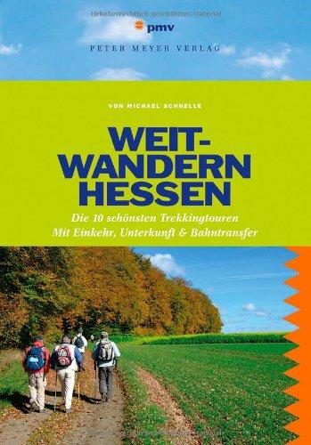 Weitwandern Hessen: Die 10 schönsten Streckenwanderungen. Mit Einkehr, Unterkunft & Bahntransfer