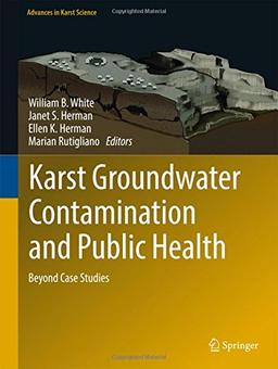 Karst Groundwater Contamination and Public Health: Beyond Case Studies (Advances in Karst Science)