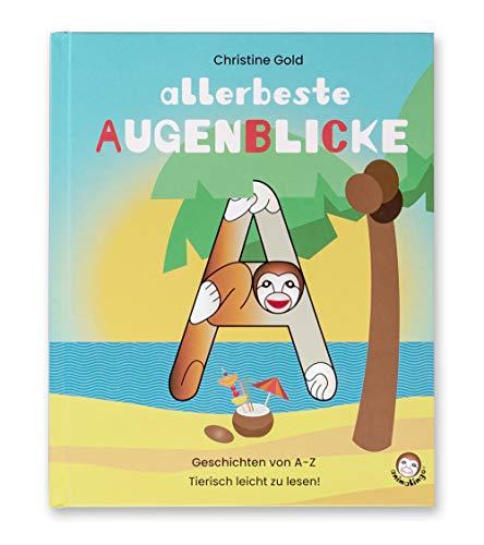 Allerbeste Augenblicke, animalingo®: Lustige Geschichten in Reimform von A-Z. Das ABC mit Tieren in genormten Groß- und Kleinbuchstaben. Für Vorschüler und Leseanfänger. Tierisch leicht zu lesen!