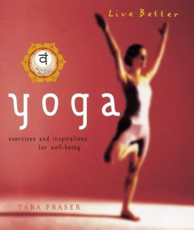 Yoga: Exercises and Inspirations for Well-Being (Live Better S.)