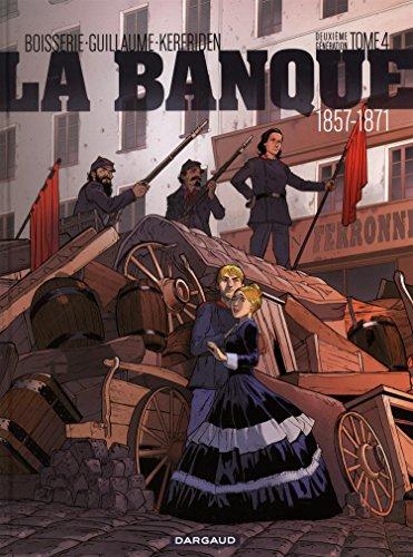 La banque : deuxième génération : 1857-1871. Vol. 4. Le pactole de la commune