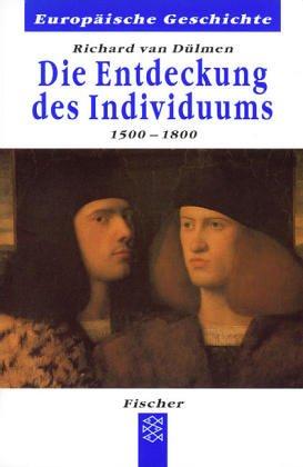 Die Entdeckung des Individuums. 1500-1800