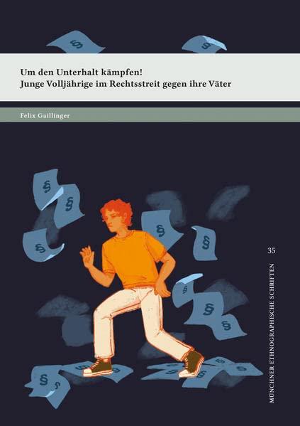 Um den Unterhalt kämpfen!: Junge Volljährige im Rechtsstreit gegen ihre Väter (Münchner ethnographische Schriften)