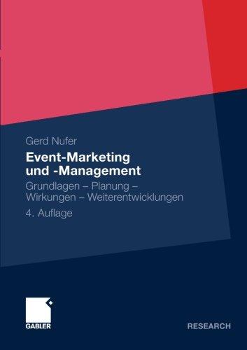 Event-Marketing und -Management: Grundlagen - Planung - Wirkungen - Weiterentwicklungen (German Edition)