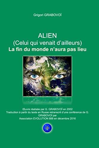 ALIEN - La fin du monde n'aura pas lieu: Celui qui venait d’ailleurs