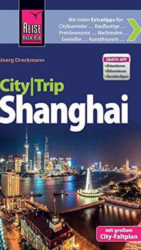 Reise Know-How CityTrip Shanghai: Reiseführer mit Faltplan