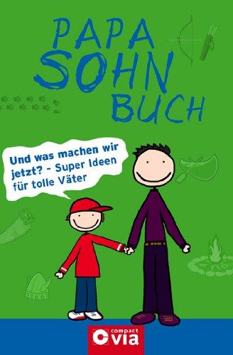 Papa-Sohn-Buch: Die besten Ideen für den tollsten Papa der Welt