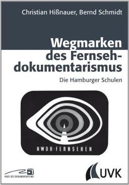 Wegmarken des Fernsehdokumentarismus: Die Hamburger Schulen