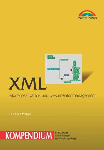 XML - Kompendium . Modernes Daten- und Dokumentenmanagement (Kompendium / Handbuch)