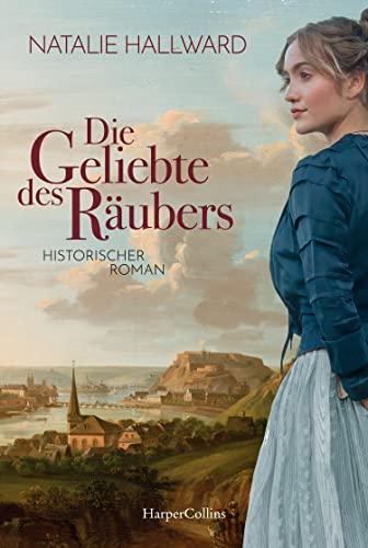 Die Geliebte des Räubers: Historischer Roman