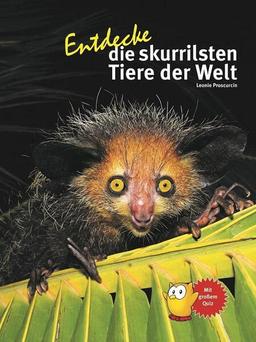 Entdecke die skurrilsten Tiere der Welt (Entdecke - Die Reihe mit der Eule: Kindersachbuchreihe)