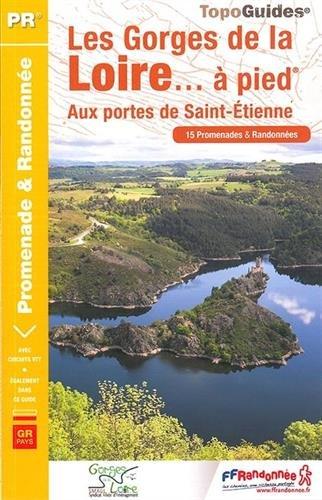 Les gorges de la Loire... à pied : aux portes de Saint-Etienne : 15 promenades & randonnées