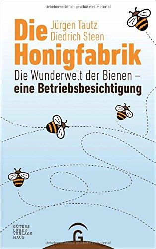 Die Honigfabrik: Die Wunderwelt der Bienen - eine Betriebsbesichtigung