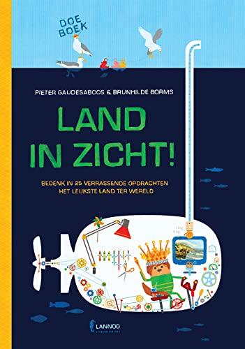 Land in zicht!: bedenk in 25 verrassende opdrachten het leukste land ter wereld: Doeboek: bedenk in 25 verrassende opdrachten het leukste land ter wereld