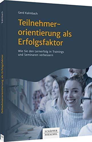 Teilnehmerorientierung als Erfolgsfaktor: Wie Sie den Lernerfolg in Trainings und Seminaren verbessern