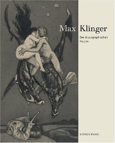 Max Klinger: Die druckgraphischen Folgen