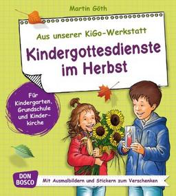 Kindergottesdienste im Herbst. Für Kindergarten, Grundschule und Kinderkirche. Mit  Ausmalbildern und Stickern zum Verschenken.