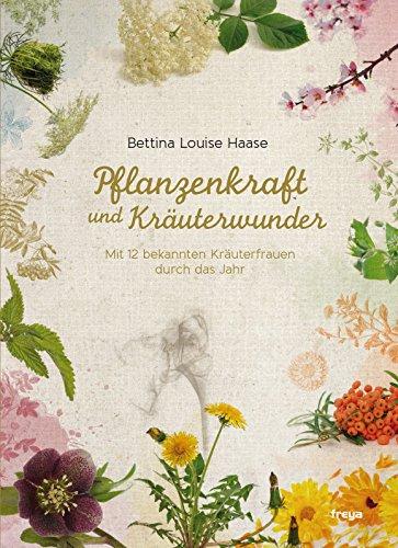 Pflanzenkraft und Kräuterwunder: Mit Deutschlands bekanntesten Kräuterfrauen durch das Jahr