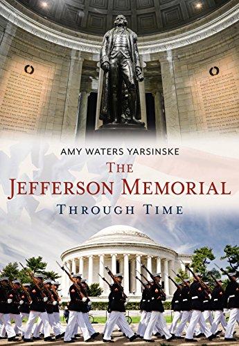 The Jefferson Memorial Through Time (America Through Time)