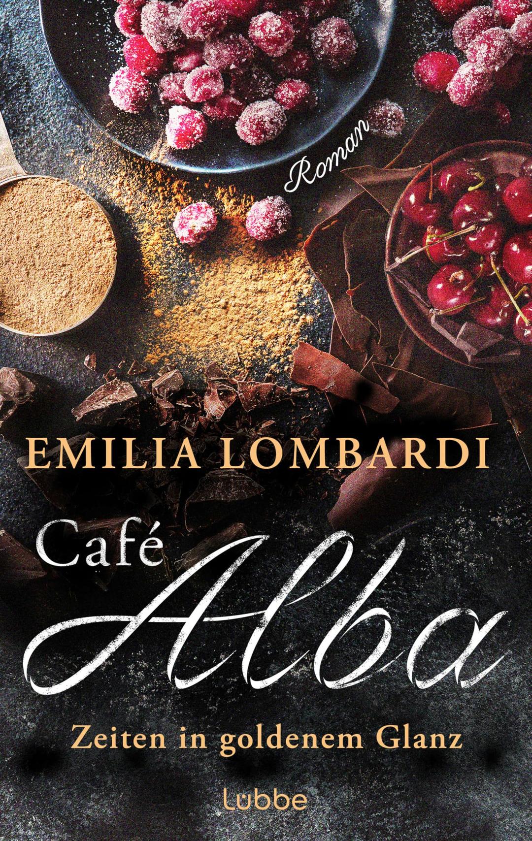 Café Alba: Zeiten in goldenem Glanz. Eine starke Frau, ein geheimes Rezept, ein gefährlicher Konkurrent – eine Familiengeschichte in Norditalien. Piemont-Saga (Café-Alba-Serie, Band 2)