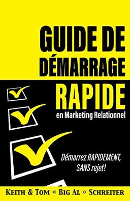 Guide de Démarrage Rapide en Marketing Relationnel: Démarrez RAPIDEMENT, SANS Rejet !