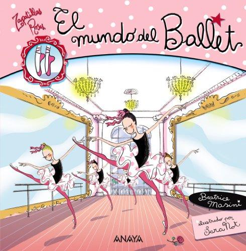 El mundo del ballet (Libros Para Jóvenes - Libros De Consumo - Zapatillas Rosas)