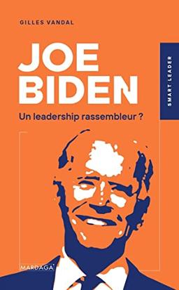 Joe Biden : un leadership rassembleur ?