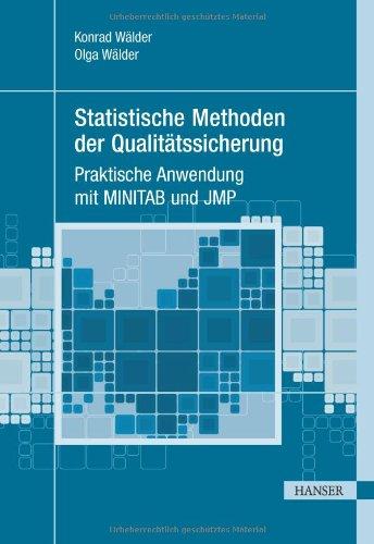 Statistische Methoden der Qualitätssicherung: Praktische Anwendung mit MINITAB und JMP