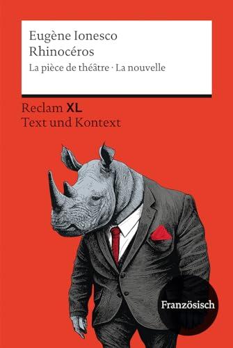 Rhinocéros. La pièce de théâtre · La nouvelle: Avec un dossier sur l’auteur, sa perception de la pièce et sur la psychologie des foules. ... B2 (GER) (Reclam Fremdsprachentexte XL)