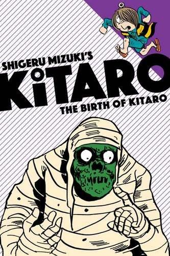 The Birth of Kitaro: More All-Ages Adventures with the One Eyed Yokai Boy, Now in a Kid Friendly Format!