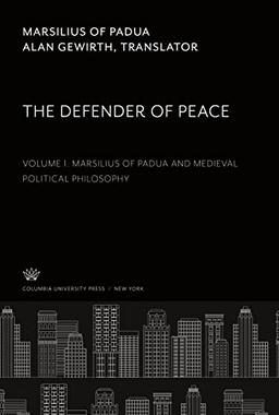 Marsilius of Padua. the Defender of Peace. Volume I: Marsilius of Padua and Medieval Political Philosophy